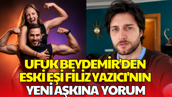 Ufuk Beydemir'den Eski Eşi İpek Filiz Yazıcı'nın Yeni İlişkisine Dikkat Çeken Yorum